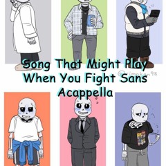Song That Might Play When You Fight Sans 'Acapella' [Sans Utau]