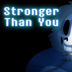 Stronger Than You [Sans Utau]