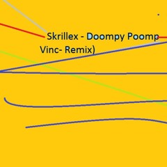 Skrillex - Doompy Poomp (Vinc- Remix)