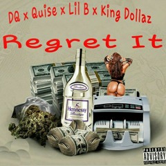 King dollaz x Dq x quise x lil b x dont regret it