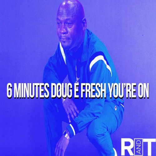 6 Minutes Doug E Fresh You Re On Lyrics