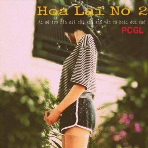 Hoa Lại Nở 2 - PCGL