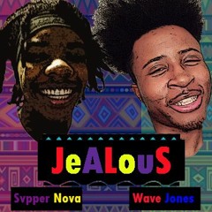 Wave Jones x Svppa Nova- Jealous