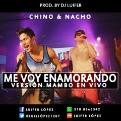 Chino & Nacho - Me Voy Enamorado Versión Mambo en Vivo By Dj Luifer