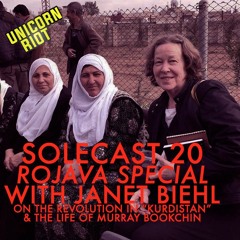Solecast 20 w/ Janet Biehl on Rojava & Murray Bookchin