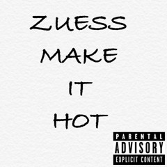 Zuess - Make It Hot