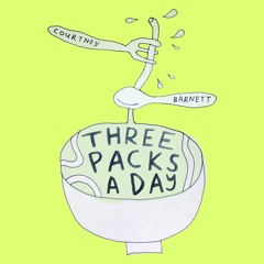 Three Packs A Day - Courtney Barnett