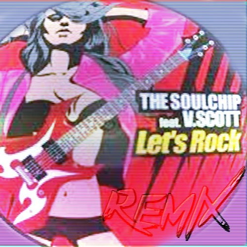 The Soulchip Let's Rock Rmx