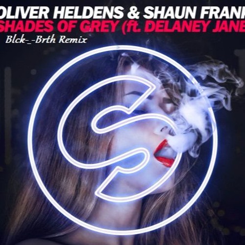 Oliver Heldens & Shaun Frank - Shades Of Grey (Blck-_-Brth Remix)!!! FREE DOWNLOAD !!!