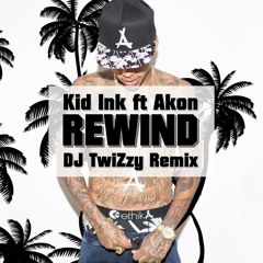 Kid Ink ft. Akon - Rewind (DJ TwiZzy Remix)