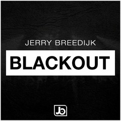 Jerry Breedijk - Blackout (Original Mix) [FREE DOWNLOAD!]