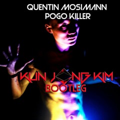 Quentin Mosimann - Pogo Killer (Kun Jong Kim Bootleg)