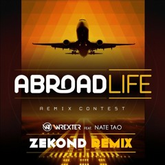 ABROADLIFE - Wrexter (feat. Nate Tao) Remix By Zekond **Supported By GEO-D**