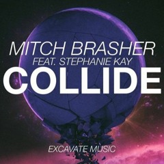Mitch Brasher Feat. Stephanie Kay - Collide (Original Mix)