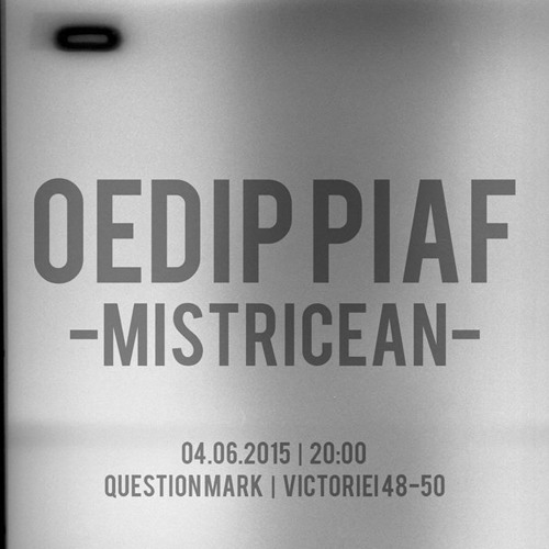 Mistricean -Oedip Piaf- Partea 1 (la Question Mark), mix Andrei Șocherel