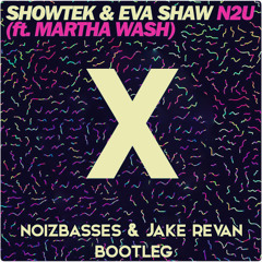 Showtek & Eva Shaw - N2U (NoizBasses &. JAKE REVAN Bootleg)[FREE DOWNLOAD]