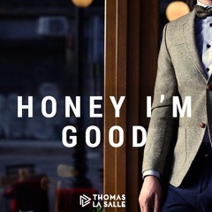 Andy Grammer - Honey I'm Good (Thomas La Salle's Feel Good Bootleg) [Free Download]