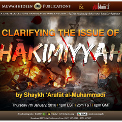 The Issue of Haakimiyyah by Shaykh Dr. 'Arafaat Muhammady