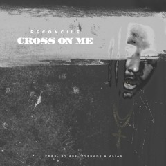 Cross On Me (Trill) [Prod By 8x8, Tyshane & Alias]