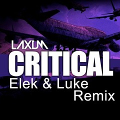 Laxum - Critical (Elek & Luke Remix)| FREE DOWNLOAD ! !