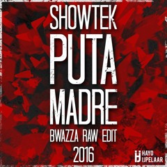 Showtek - Puta Madre (Bwazza Raw Edit 2016)