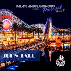Palms & Flamingos Podcast #12 by John Tale