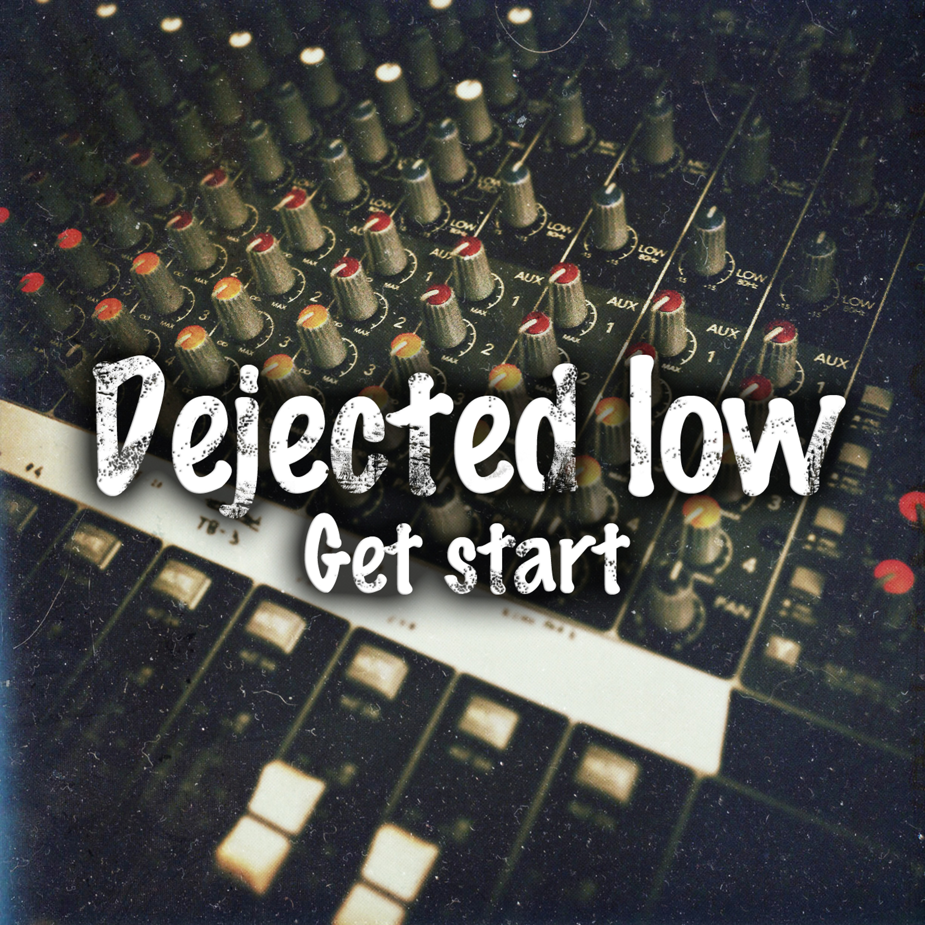Dejected low - Get Start episode artwork