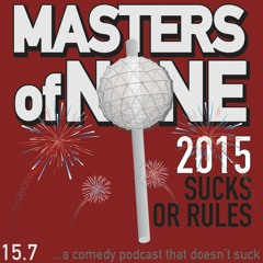 EP 15.7 - 2015 Sucks Or Rules