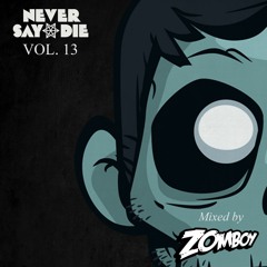 Never Say Die Vol. 13 - Mixed by Zomboy