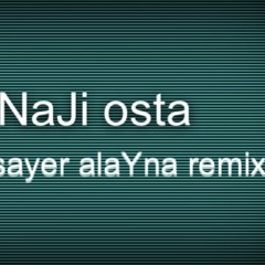 Naji Osta Chu Sayer Alayna Remix