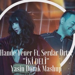 Hande Yener Ft. Serdar Ortaç - İki Deli (Yasin Dorak Mashup)