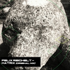 Felix Reichelt - Matrix (Original Mix) *[FREE DOWNLOAD]*