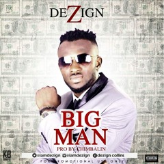 Dezign - Big Man (Prod By @Chimbalin)
