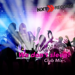 Tanich - We Don't Sleep (Club Mix)