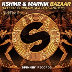 KSHMR & Marnik - Bazaar (NickFire Remix)