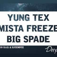 Yung Tex x Mista Freeze x Big Spade #DeepBlueSea