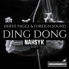 Herve Pagez & Foreign Sound - Ding Dong (NAHSYK Edit)(KRKDKRWN EXCLUSIVE)