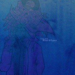 Tall,Drk - Ol' menudo//off of Blue & Lazy