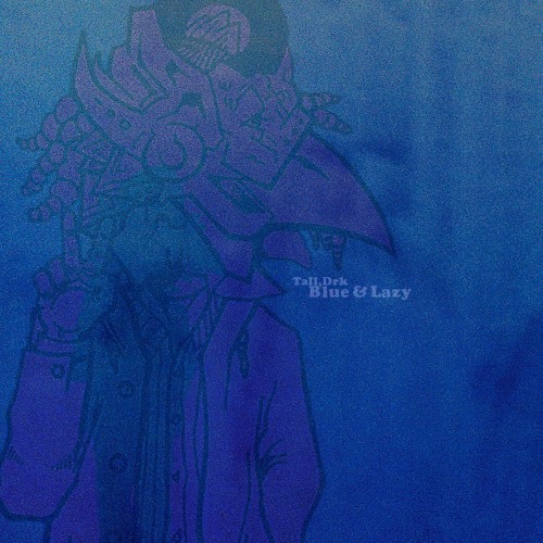 Tall,Drk - Ol' menudo//off of Blue & Lazy