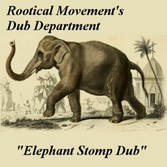 Rootical Movements' Dub Department - Elephant Stomp Dub