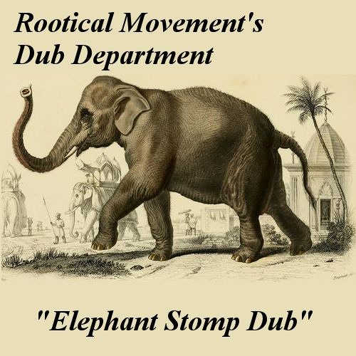 Rootical Movements' Dub Department - Elephant Stomp Dub