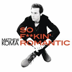 Matthew Koma - So Fucking Romantic (Andrew Dysart Remix)