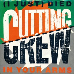 Cutting Crew - (I Just) Died In your arms