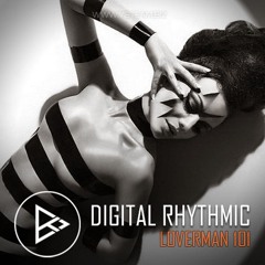 Digital Rhythmic - Loverman_101 (KissFM 2.0 Radio Show)