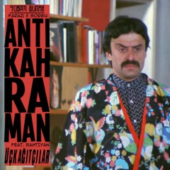 anti - kahraman (farazi x sorgu) - üçkağıtçılar feat. sahtiyan