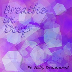 Breathe In Deep ft. Holly Drummond