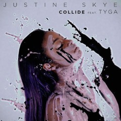 Justine Skye - Collide Ft Tyga Remix