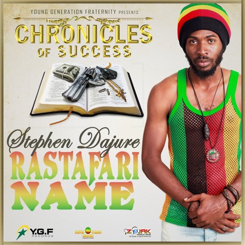 Stephen Dajure - Rastafari Name [Chronicles of Success | Y.G.F Records 2016]