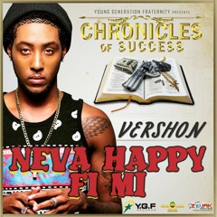 Vershon - Neva Happy Fi Mi [Chronicles of Success | Y.G.F Records 2016]