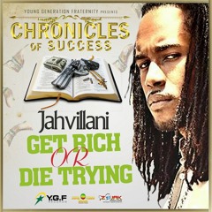 Jahvillani - Get Rich Or Die Trying [Chronicles of Success | YGF Records 2016]